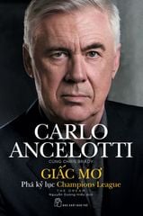 Giấc Mơ - Phá Kỷ Lục Champions League - Carlo Ancelotti,Chris Brady