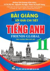 Bài Giảng Và Lời Giải Chi Tiết Tiếng Anh Friends Global 11 (Theo Chương Trình GDPT Mới) - Hoàng Thái Dương