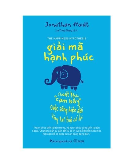 Giải Mã Hạnh Phúc - Thoát Khỏi "Cạm Bẫy" Cuộc Sống Hiện Đại Bằng Trí Tuệ Cổ Đại - Jonathan Haidt