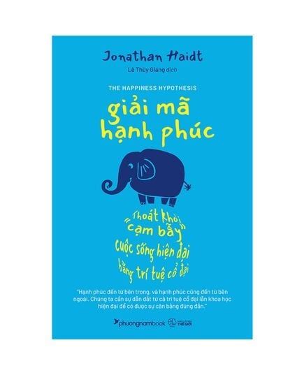 Giải Mã Hạnh Phúc - Thoát Khỏi "Cạm Bẫy" Cuộc Sống Hiện Đại Bằng Trí Tuệ Cổ Đại - Jonathan Haidt
