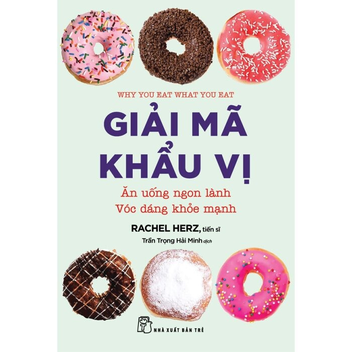 Giải Mã Khẩu Vị - Ăn Uống Ngon Lành - Vóc Dáng Khỏe Mạnh - 
Rachel Herz