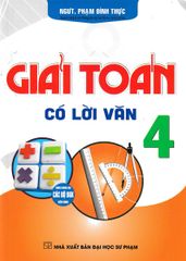 Giải Toán Có Lời Văn 4 (Dùng Chung Cho Các Bộ Sgk Hiện Hành) - Phạm Đình Thực