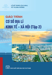 Giáo Trình Cơ Sở Địa Lí Kinh Tế - Xã Hội - Tập 2 - 
TS. Lê Mỹ Dung