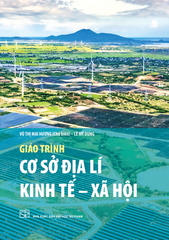 Giáo Trình Cơ Sở Địa Lí Kinh Tế - Xã Hội - 
Vũ Thị Mai Hương (Chủ biên), Lê Mỹ Dung