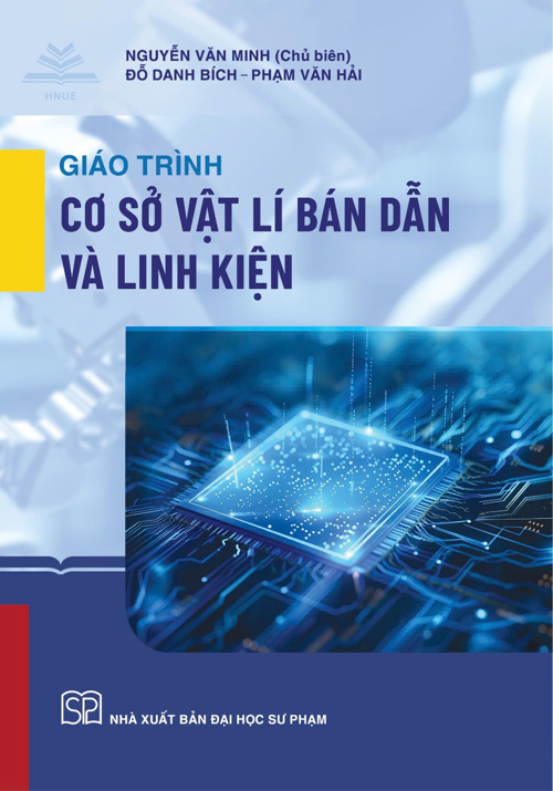 Giáo Trình Cơ Sở Vật Lí Bán Dẫn Và Linh Kiện - Nguyễn Văn Minh (Chủ biên) - Đỗ Danh Bích - Phạm Văn Hải
