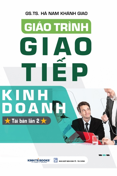 Giáo Trình Giao Tiếp Kinh Doanh ( Tái Bản Lần 2 ) - GS.TS. Hà Nam Khánh Giao (CB)