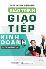 Giáo Trình Giao Tiếp Kinh Doanh ( Tái Bản Lần 2 ) - GS.TS. Hà Nam Khánh Giao (CB)