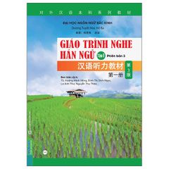 Giáo Trình Nghe Hán Ngữ - Tập 1 (Phiên Bản 3) - Dương Tuyết Mai, Hồ Ba