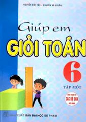 Giúp Em Giỏi Toán 6 - Tập 1 (Dùng Chung Cho Các Bộ Sgk Hiện Hành) - Nguyễn Đức Tấn