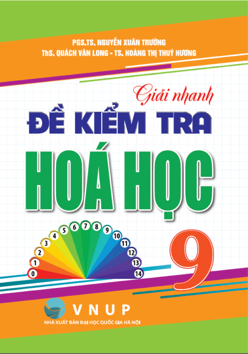Giải Nhanh Đề Kiểm Tra Hóa Học 9 - PGS TS. Nguyễn Xuân Trường
