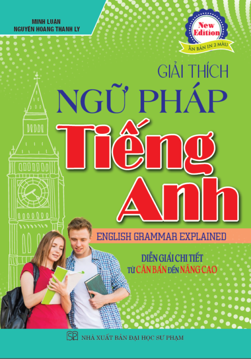 Giải Thích Ngữ Pháp Tiếng Anh - Diễn Giải Từ Căn Bản Đến Nâng Cao -  
Nguyễn Hoàng Thanh Ly