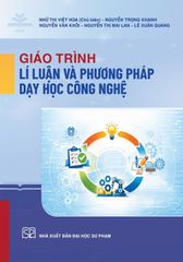 Giáo Trình Lí Luận Và Phương Pháp Dạy Học Công Nghệ - Nhiều Tác Giả