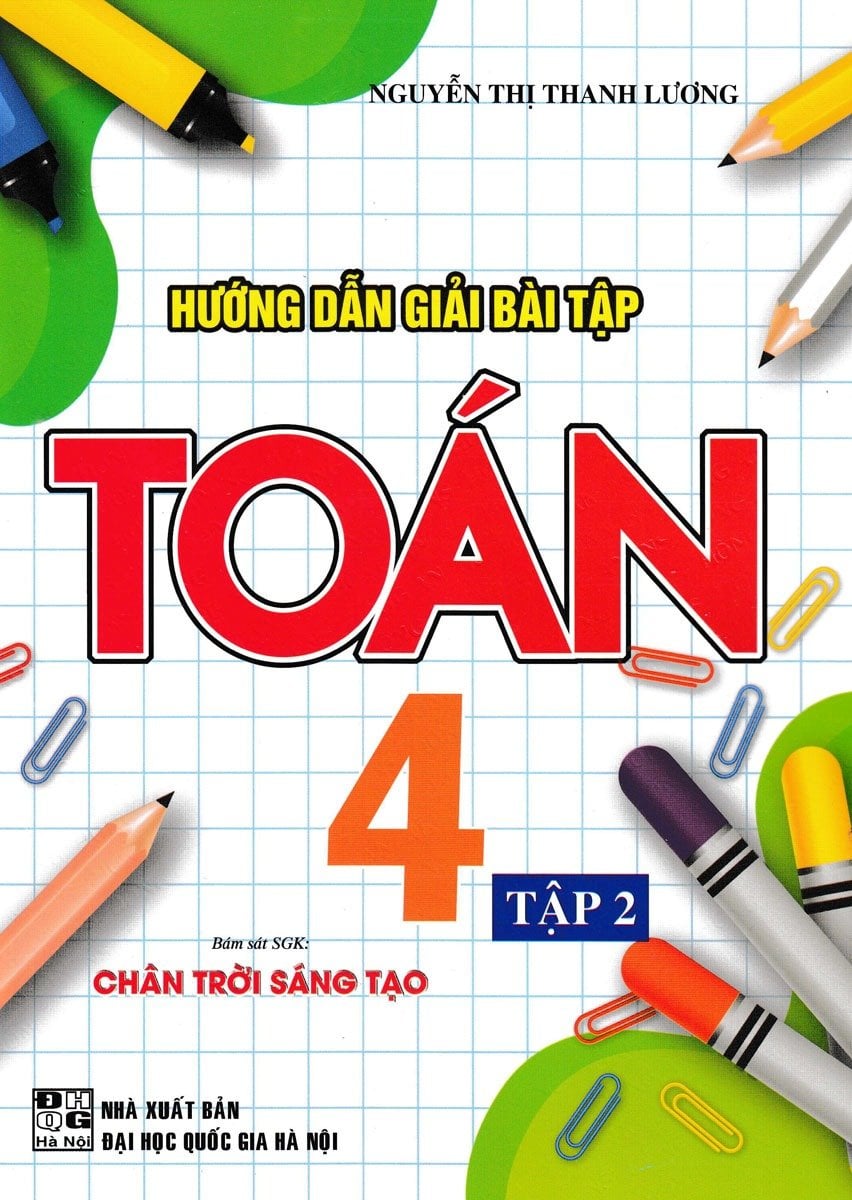 Hướng Dẫn Giải Bài Tập Toán 4 - Tập 2 (Bám Sát Sgk Chân Trời Sáng Tạo) - Nguyễn Thị Thanh Lương