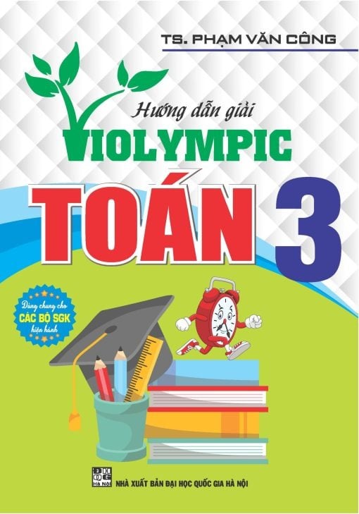 Hướng Dẫn Giải Violympic Toán Lớp 3 (Dùng Chung Cho Các Bộ Sgk Hiện Hành) - Phạm Văn Công