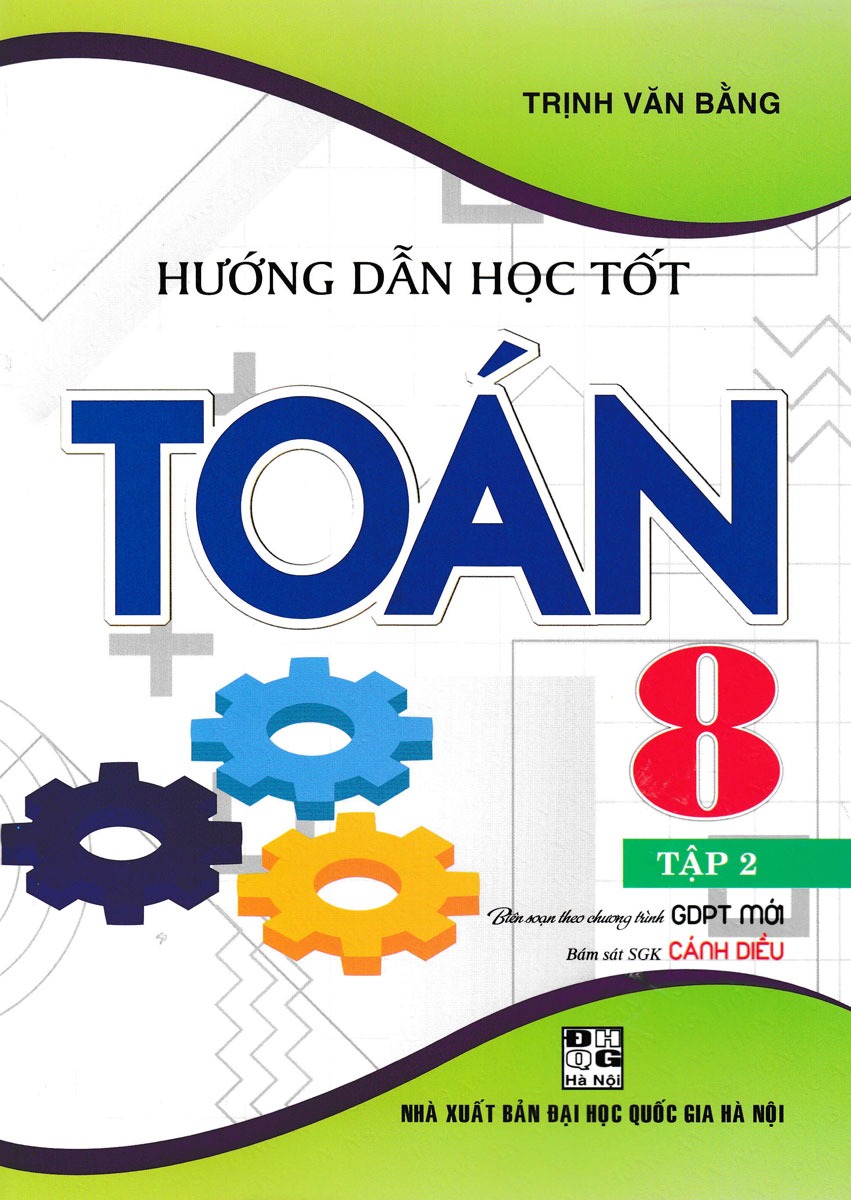 Hướng Dẫn Học Tốt Toán Lớp 8 - Tập 2 (Bám Sát Sgk Cánh Diều) - Trịnh Văn Bằng