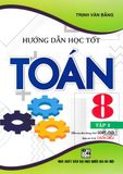  Combo Hướng Dẫn Học Tốt Toán + Văn Lớp 8 - Tập 1 + 2 (Bám Sát SGK Cánh Diều) (Bộ 4 Cuốn) 