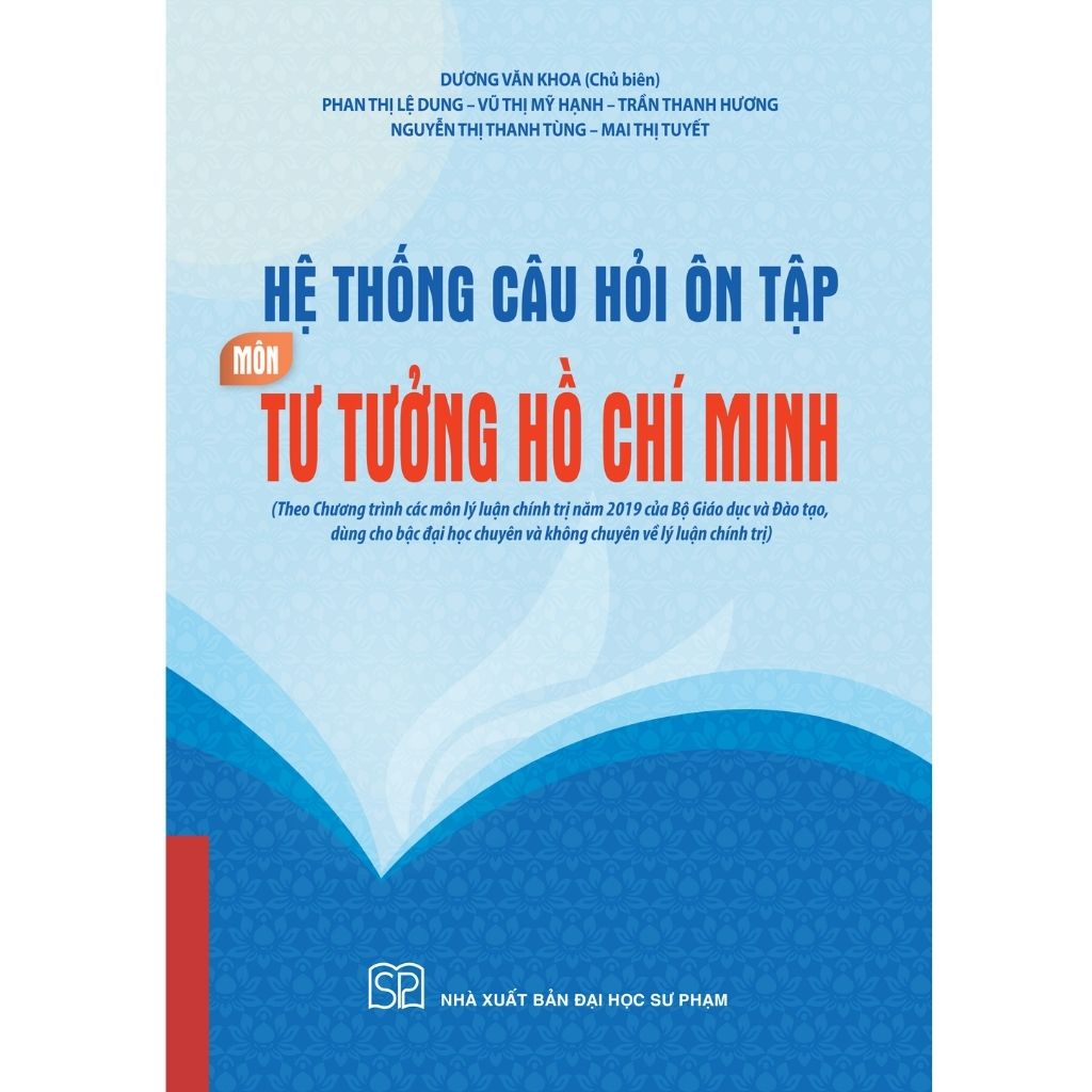 Hệ Thống Câu Hỏi Ôn Tập Môn Tư Tưởng Hồ Chí Minh - Dương Văn Khoa (Chủ biên)