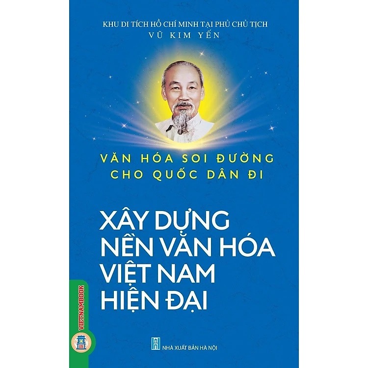 Văn Hóa Soi Đường Cho Quốc Dân Đi - Xây Dựng Nền Văn Hóa Việt Nam Hiện Đại - Vũ Thị Kim Yến