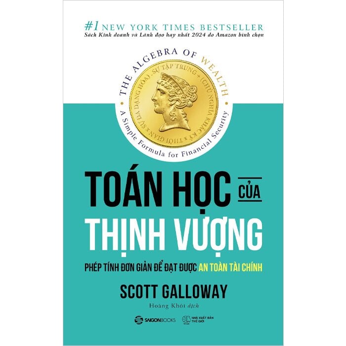 Toán Học Của Thịnh Vượng - Phép Tính Đơn Giản Để Đạt Được An Toàn Tài Chính - 
Scott Galloway