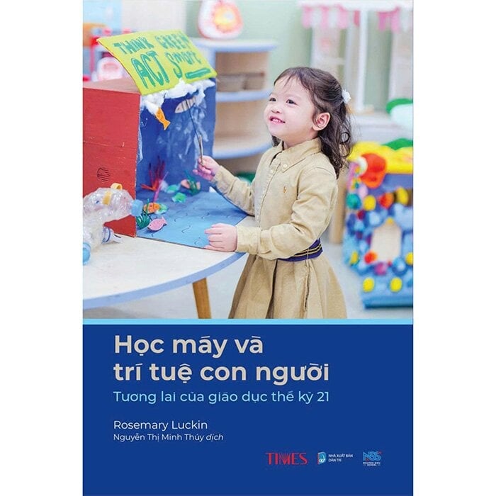 Học Máy Và Trí Tuệ Con Người - Tương Lai Của Giáo Dục Thế Kỷ 21 - 
Rosemary Luckin