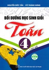 Bồi Dưỡng Học Sinh Giỏi Toán 4 Theo Chủ Đề (Dùng Chung Cho Các Bộ Sgk Hiện Hành) - Nguyễn Đức Tấn