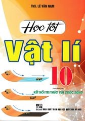 Học Tốt Vật Lí 10 (Dùng Kèm Sgk Kết Nối Tri Thức Với Cuộc Sống) - Lê Văn Nam