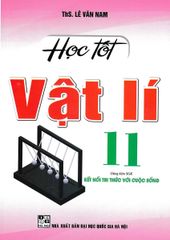 Học Tốt Vật Lí 11 (Dùng Kèm Sgk Kết Nối Tri Thức Với Cuộc Sống) - Lê Văn Nam