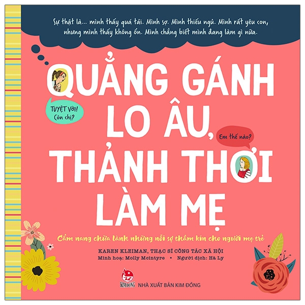 Quẳng Gánh Lo Âu, Thảnh Thơi Làm Mẹ - Cẩm Nang Chữa Lành Những Nỗi Sợ Thầm Kín Cho Người Mẹ Trẻ - Karen Kleiman, Molly Mcintyre