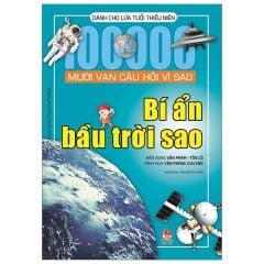 Combo 4 Cuốn Mười Vạn Câu Hỏi Vì Sao ( Bí Ẩn Bầu Trời Sao + Bí Ẩn Cơ Thể Người + Cuộc Sống Quanh Ta + Thế Giới Động, Thực Vật )