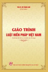 Giáo Trình Luật Hiến Pháp Việt Nam (Xuất Bản Lần Thứ Tư, Có Chỉnh Sửa, Bổ Sung) - PGS.TS. Vũ Trọng Lâm (Chủ biên)