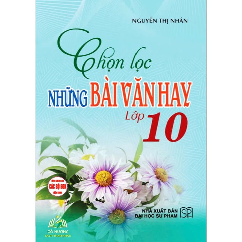 Chọn Lọc Những Bài Văn Hay Lớp 10 (Dùng Chung Cho Các Bộ Sgk Hiện Hành) - Nguyễn Thị Nhân