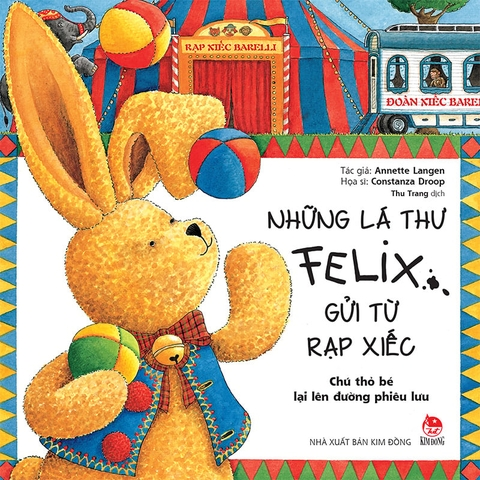 Những Lá Thư Felix Gửi Từ Rạp Xiếc - Chú Thỏ Bé Lại Lên Đường Phiêu Lưu - Annette Langen, Constanza Droop