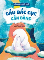 Hành Trình Khám Phá - Gấu Bắc Cực Cần Băng - Thanh Hà