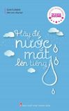  Combo 3 Cuốn Hãy Để Nụ Cười Lên Tiếng + Hãy Để Nước Mắt Lên Tiếng + Hãy Để Yêu Thương Lên Tiếng ) 