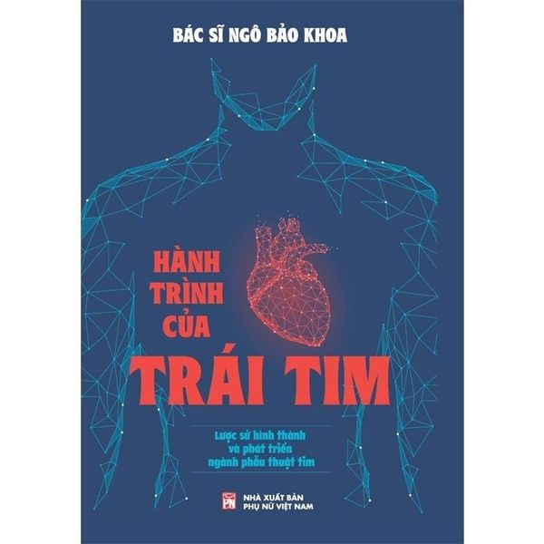  Hành Trình Của Trái Tim - Lược Sử Hình Thành Và Phát Triển Của Ngành Phẫu Thuật Tim - BS. Ngô Bảo Khoa 