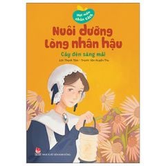 Hạt Mầm Nhân Cách - Nuôi Dưỡng Lòng Nhân Hậu - Cây Đèn Sáng Mãi - Thanh Tâm, Văn Huyền Thu