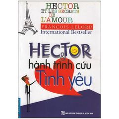 { Trưng Bày } Hector Và Hành Trình Cứu Tình Yêu - François Lelord