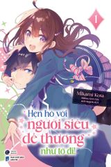 Hẹn Hò Với Người Siêu Dễ Thương Như Tớ Đi! 1
 - Mikami Kota