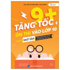 Tăng Tốc 9+ - Ôn Thi Vào Lớp 10 Môn Ngữ Văn - Phần Nghị Luận Xã Hội Và Nghị Luận Văn Học -  
Hải Quỳnh, Học Văn Cô Minh Hiên