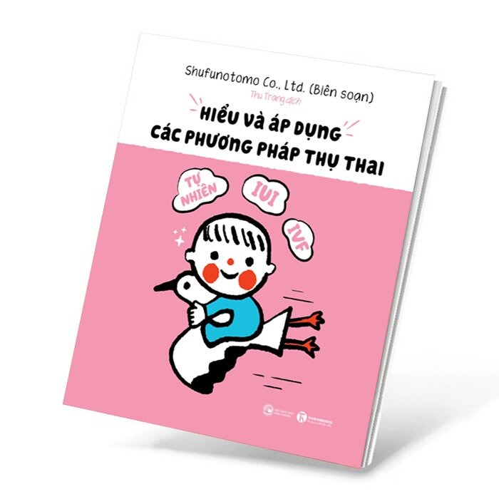 Hiểu Và Áp Dụng Các Phương Pháp Thụ Thai - Tự Nhiên, Iui, Ivf… - Shufunotomo