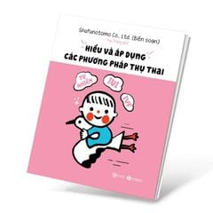 Hiểu Và Áp Dụng Các Phương Pháp Thụ Thai - Tự Nhiên, Iui, Ivf… - Shufunotomo