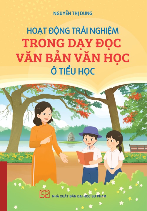 Hoạt Động Trải Nghiệm Trong Dạy Đọc Văn Bản Văn Học Ở Tiểu Học - 
Nguyễn Thị Dung