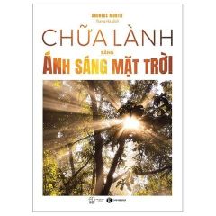 Combo 3 Cuốn Chữa Lành Bằng Ánh Sáng Mặt Trời + Cẩm Nang Hướng Dẫn Tẩy Sỏi Gan Mật + Ung Thư Không Phải Là Bệnh - Mà Là Cơ Chế Chữa Lành