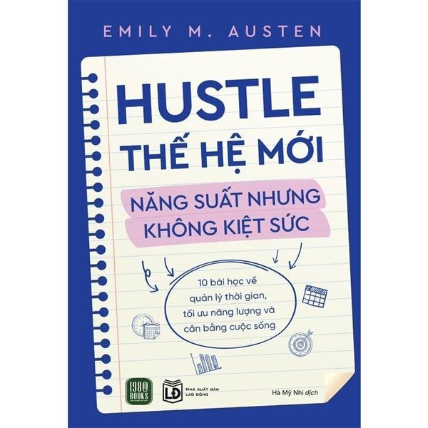  Hustle Thế Hệ Mới - Năng Suất Nhưng Không Kiệt Sức - Emily M. Austen 