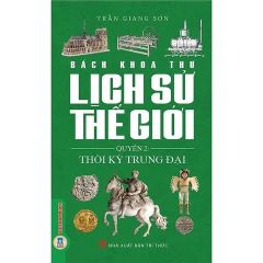 Combo 3 Cuốn Bách Khoa Thư Lịch Sử Thế Giới ( Thời Kỳ Cổ Đại + Thời Kỳ Trung Đại + Thời Kỳ Cận Hiện Đại )
