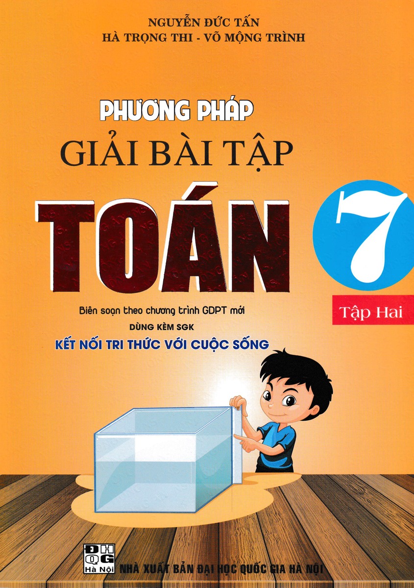 Phương Pháp Giải Bài Tập Toán 7 - Tập 2 (Dùng Kèm Sgk Kết Nối Tri Thức Với Cuộc Sống) - Nguyễn Đức Tấn