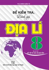 Đề Kiểm Tra Đánh Giá Địa Lí 8 (Bám Sát Sgk Kết Nối Tri Thức Với Cuộc Sống) - Đoàn Xuân Tú