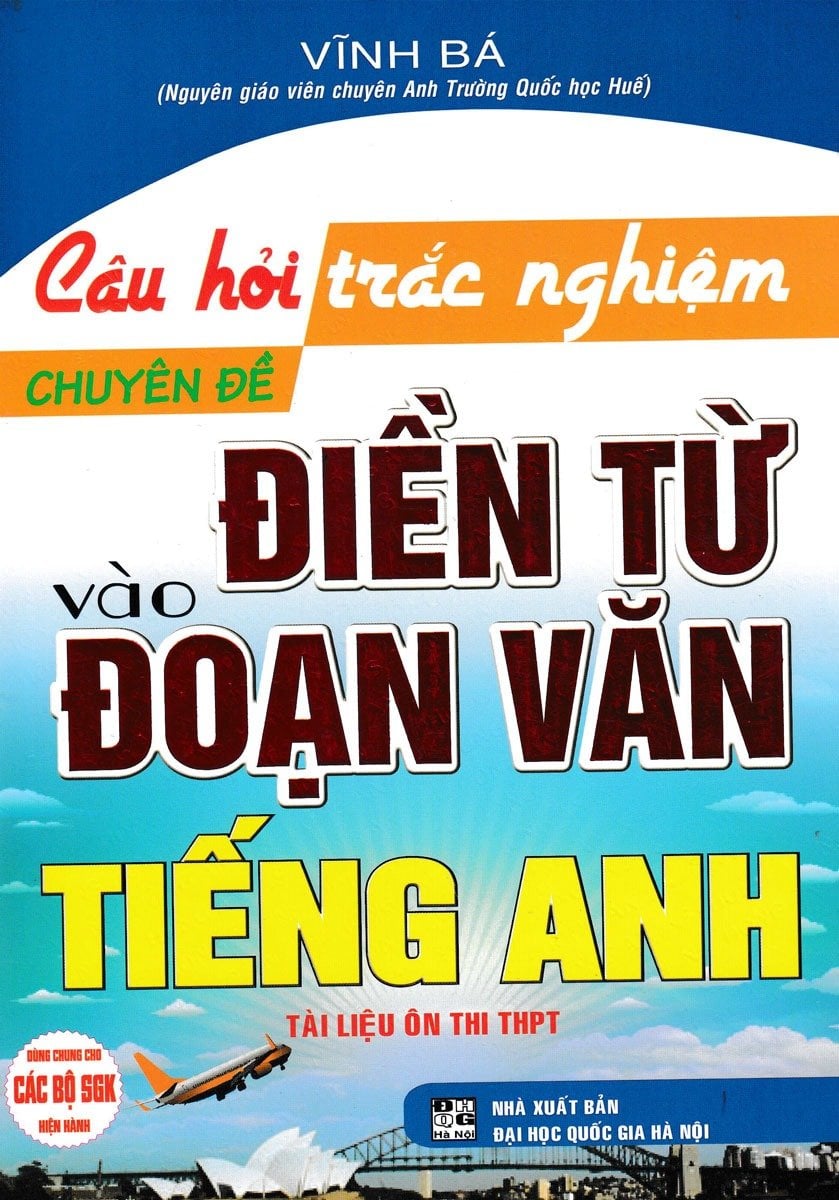 Câu Hỏi Trắc Nghiệm Chuyên Đề Điền Từ Vào Đoạn Văn Tiếng Anh 12 (Dùng Chung Cho Các Bộ SGK Hiện Hành) - Vĩnh Bá