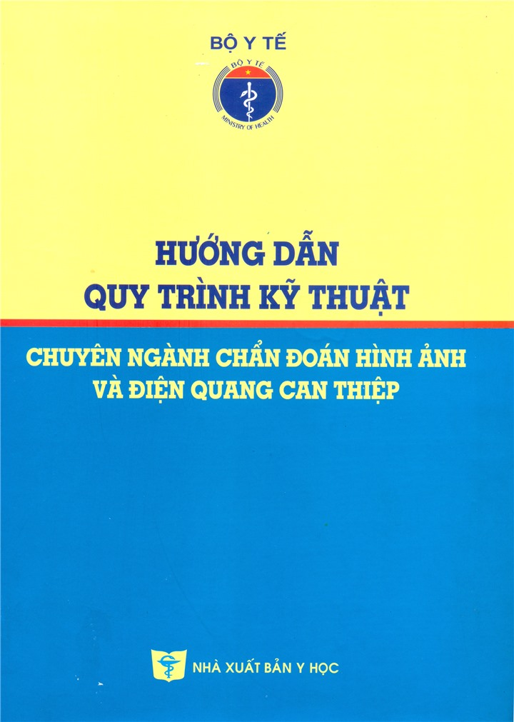 Hướng Dẫn Quy Trình Kỹ Thuật Chuyên Ngành Chẩn Đoán Hình Ảnh Và Điện Quang Can Thiệp - Bộ Y Tế