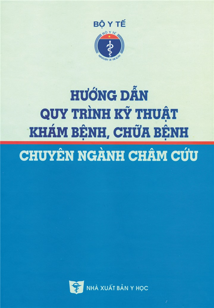Hướng Dẫn Quy Trình Kỹ Thuật Khám Bệnh, Chữa Bệnh Chuyên Ngành Châm Cứu - Bộ Y Tế